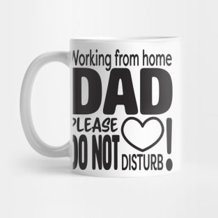 Working from home DAD please do not disturb Mug